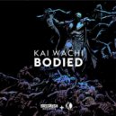 Kai Wachi - Bodied (Original Mix)