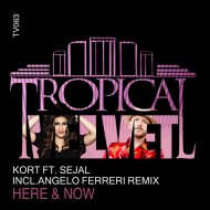 KORT feat. Sejal - Here & Now (Angelo Ferreri Remix)