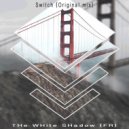 THe WHite SHadow (FR) - Switch (Original Mix)