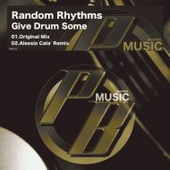 Random Rhythms - Give Drum Some (Original Mix)