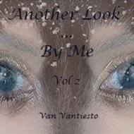 Van Vantiesto present .. - Another Look ... by Me (Part 02)