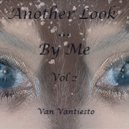 Van Vantiesto present .. - Another Look ... by Me (Part 02)