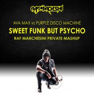 Ava Max Vs. Purple Disco Machine - Sweet Funk But Psycho (Raf Marchesini Mashup)
