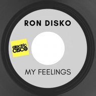 Ron Disko - My Feelings (Original Mix)