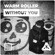 Warm Roller - Without You (Original Mix)
