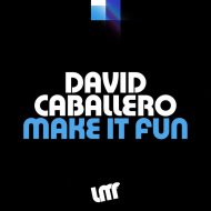 David Caballero - Make It Fun (Original Mix)