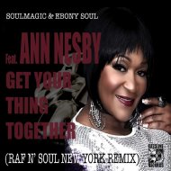 Soulmagic & Ebony Soul feat. Ann Nesby - Get Your Thing Together (Raf n\' Soul New York Remix)