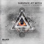 Subspace Jet Witch - Dawn of A New Aeon (Extended Mix)