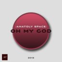 Anatoly Space - Oh My God (Original Mix)