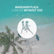 Mandarin Plaza - I Can Do Without You (Original Mix)