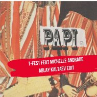 T-Fest feat. Michelle Andrade X Bendetto - PAPI (Dj Ablay Kaltaev Mash up) )