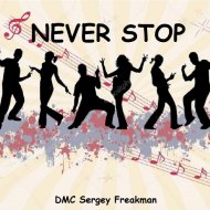 DMC Sergey Freakman - Never Stop (Orig. mix)