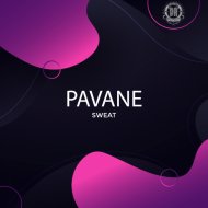 Pavane - Sweat (Original Mix)
