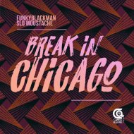 Funky Blackman & Slo Moustache - Break In Chicago (Original Mix)