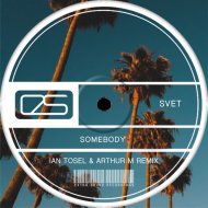 Svet - Somebody (Ian Tosel & Arthur M Remix Radio Version)