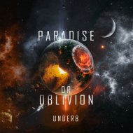 Under 8 - Paradise Or Oblivon (Original Mix)