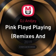 DJ Andjey - Pink Floyd Playing (Remixes And Tracks With Samples Pink Floyd)