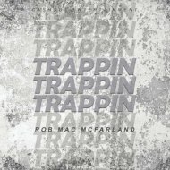 Rob Mac Mcfarland - Trappin Trappin Trappin (Original Mix)