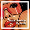 Matami & Gray - My Body (Original Mix)