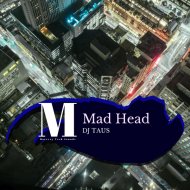 DJ Taus - Mad Head (Original Mix)