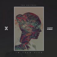 The Khitrov - Im Tech F!ck (Original Mix)