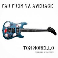 Far From Ya Average - Tom Morello (Original Mix)