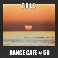 T o l l - Dance Cafe # 50 @ 2019 ()