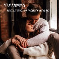 Yulianna - Melting in Your Arms ()