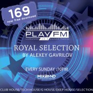 169 Royal Selection on Play FM - Mixed by Alexey Gavrilov (169)