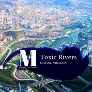 Mikhail Nikolaev - Toxic Rivers (Original Mix)