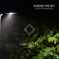 Pete Petrishchev - Across The Sky (Original Mix)