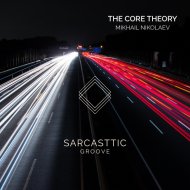 Mikhail Nikolaev - The Core Theory (Original Mix)