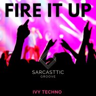 Ivy Techno - Fire It Up (Original Mix)