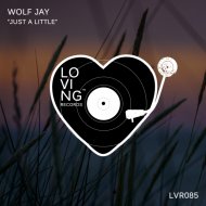 Wolf Jay - Just A Little (Original Mix)