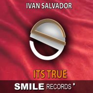Ivan Salvador - ITS TRUE (Original Mix)