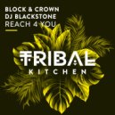 Block & Crown feat. DJ Blackstone - Reach 4 You (Original Mix)