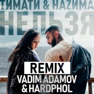 Тимати & НаZима - Нельзя (Vadim Adamov & Hardphol Remix)