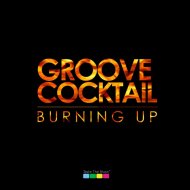 Groove Cocktail - Burning Up (Original mix)