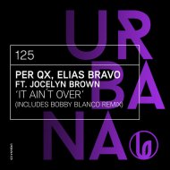 Per QX, Elias Bravo feat. Jocelyn Brown - It Ain´t Over (David Penn Extended Edit)