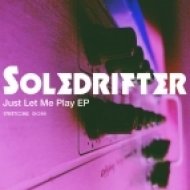 Soledrifter - Just Let Me Play (Original mix)