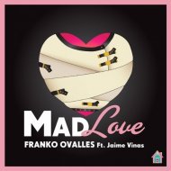 Franko Ovalles - Mad Love Feat. Jaime Vinas (Nordik Remix)