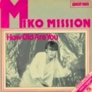Miko Mission - How Old Are You (Original version)