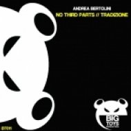 Andrea Bertolini - No Third Parts (Original Mix)