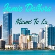 Jamie Dalbora - Miami To La (Original Mix)