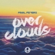 Final Feverz - Over Clouds (Original Mix)