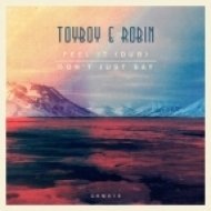 Toyboy & Robin - Don\'t Just Say (Original Mix)