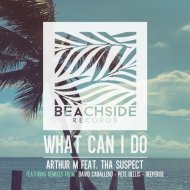 Arthur M feat. Tha Suspect - What Can I Do (Pete Bellis Remix)