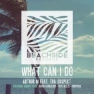 Tha Suspect, Arthur M - What Can I Do (Deeperise Remix)