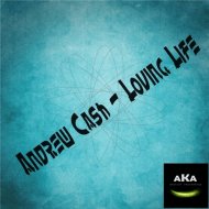 Andrew Cash - Loving Life (Original Mix)