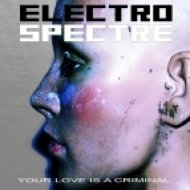 Electro Spectre - Your Love Is A Criminal (Radio Version)